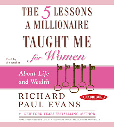 Icon image The Five Lessons a Millionaire Taught Me for Women: About Life and Wealth