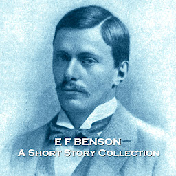 Icon image E F Benson - A Short Story Collection: Edwardian horror master ahead of his time brings a scare with everything from vampires to ghosts.