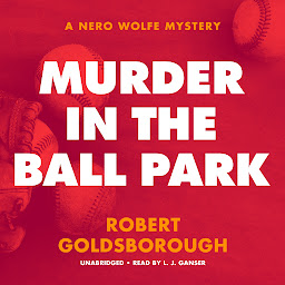Icon image Murder in the Ball Park: A Nero Wolfe Mystery