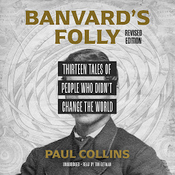 Icon image Banvard's Folly, Revised Edition: Thirteen Tales of People Who Didn't Change the World
