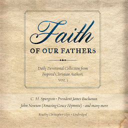 Icon image Faith of Our Fathers, Vol. 2: Daily Devotional Collection from Inspired Christian Authors, Volume 2