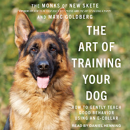 Obraz ikony: The Art of Training Your Dog: How to Gently Teach Good Behavior Using an E-Collar