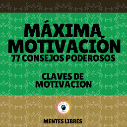 Obraz ikony: Máxima Motivación 77 Poderosos Consejos - Claves De Motivación