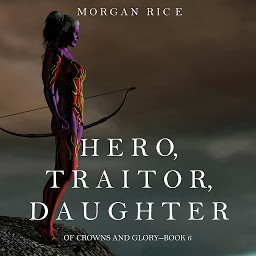 Icon image Hero, Traitor, Daughter (Of Crowns and Glory—Book 6)