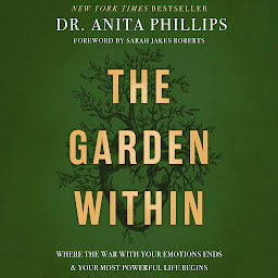 รูปไอคอน The Garden Within: Where the War with Your Emotions Ends and Your Most Powerful Life Begins