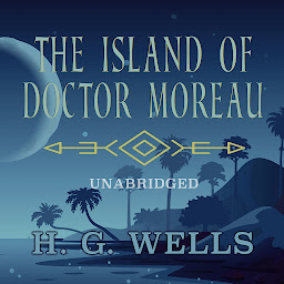 Icon image THE ISLAND OF DOCTOR MOREAU: UNABRIDGED CLASSIC