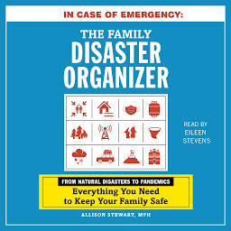 Icon image In Case of Emergency: The Family Disaster Organizer: From Natural Disasters to Pandemics, Everything You Need to Keep Your Family Safe