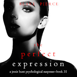 「The Perfect Expression (A Jessie Hunt Psychological Suspense Thriller—Book Thirty-One)」圖示圖片