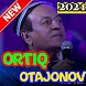 Ortiq Otajonov 2021 qo'shiqlari new album - Androidアプリ