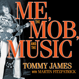 Gambar ikon Me, the Mob, and the Music: One Helluva Ride with Tommy James and the Shondells