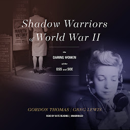 Icon image Shadow Warriors of World War II: The Daring Women of the OSS and SOE
