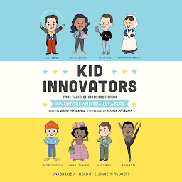 Icon image Kid Innovators: True Tales of Childhood from Inventors and Trailblazers