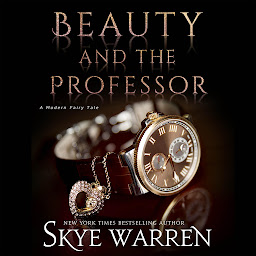 Icon image Beauty and the Professor: A Student / Professor Modern Fairy Tale