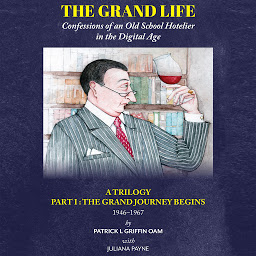 Icon image The Grand Life: Confessions of an Old School Hotelier in the Digital Age