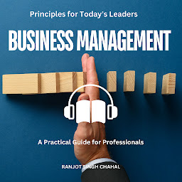 Icon image Business Management Principles for Today's Leaders: A Practical Guide for Professionals