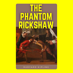 Icon image The Phantom ‘Rickshaw and other Eerie Tales: Popular Books by Rudyard Kipling : All times Bestseller Demanding Books