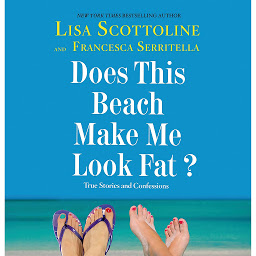Icon image Does This Beach Make Me Look Fat?: True Stories and Confessions