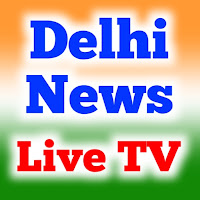 Delhi News Live TV