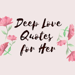 Cover Image of Tải xuống Deep Love Quotes for Her  APK
