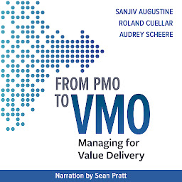 Icon image From PMO to VMO: Managing for Value Delivery