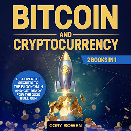 Icon image Bitcoin and Cryptocurrency: Discover the secrets to the Blockchain and get ready for the 2020 Bull Run!