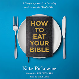 Icon image How to Eat Your Bible: A Simple Approach to Learning and Loving the Word of God