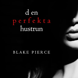 Ikonbild för Den perfekta hustrun (En thrillerserie om Jessie Hunt – Bok 1)
