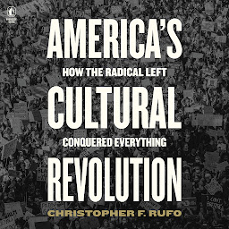 Imagen de icono America's Cultural Revolution: How the Radical Left Conquered Everything