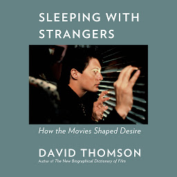Icon image Sleeping with Strangers: How the Movies Shaped Desire