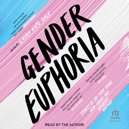 Obraz ikony: Gender Euphoria: Stories of joy from trans, non-binary and intersex writers