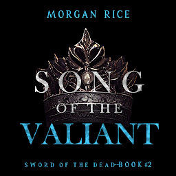 Icon image Song of the Valiant (Sword of the Dead—Book Two)