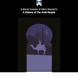 Icon image A Macat Analysis of Albert Hourani's A History of the Arab Peoples