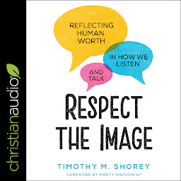 Icon image Respect the Image: Reflecting Human Worth in How We Listen and Talk