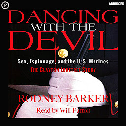 Icon image Dancing with the Devil: Sex, Espionage, and the U.S. Marines: The Clayton Lonetree Story