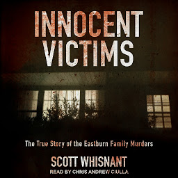 Icon image Innocent Victims: The True Story of the Eastburn Family Murders