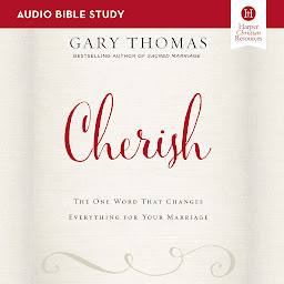 Icon image Cherish: Audio Bible Studies: The One Word That Changes Everything for Your Marriage