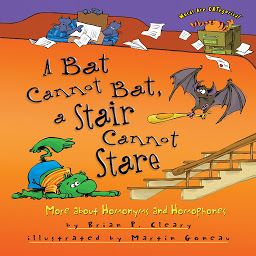 Icon image A Bat Cannot Bat, a Stair Cannot Stare: More about Homonyms and Homophones