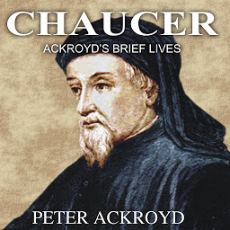Icon image Chaucer: Ackroyd's Brief Lives