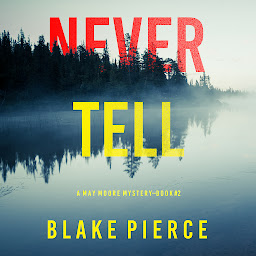 Obraz ikony: Never Tell (A May Moore Suspense Thriller—Book 2)