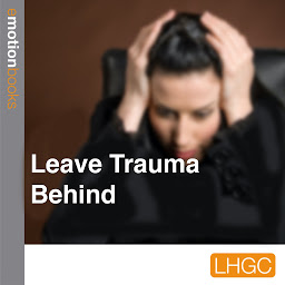Obraz ikony: Leave Trauma Behind (Emotion Download)