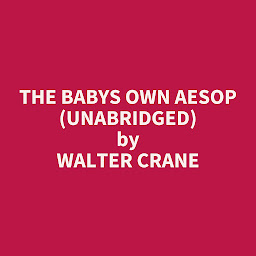 Icon image The Babys Own Aesop (Unabridged): optional