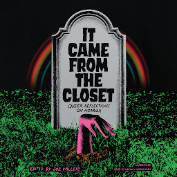 Icon image It Came from the Closet: Queer Reflections on Horror
