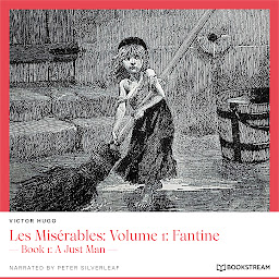 Icon image Les Misérables: Volume 1: Fantine - Book 1: A Just Man (Unabridged)