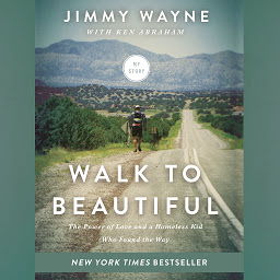 Walk to Beautiful: The Power of Love and a Homeless Kid Who Found the Way की आइकॉन इमेज