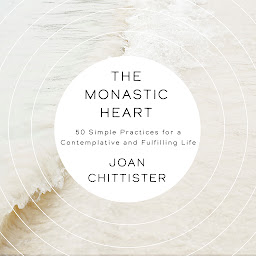 Icon image The Monastic Heart: 50 Simple Practices for a Contemplative and Fulfilling Life