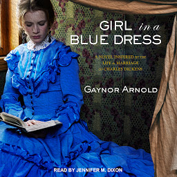 Icon image Girl in a Blue Dress: A Novel Inspired by the Life and Marriage of Charles Dickens