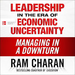 Icon image Leadership in the Era of Economic Uncertainty: Managing in a Downturn