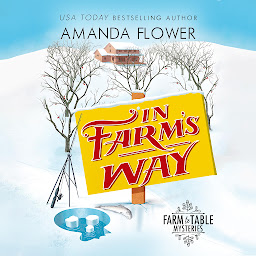 Icon image In Farm's Way: An Organic Cozy Mystery