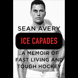 Icon image Ice Capades: A Memoir of Fast Living and Tough Hockey