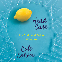 Icon image Head Case: My Brain and Other Wonders